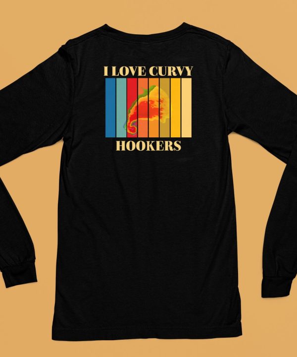 I Love Curvy Hookers Shirt6