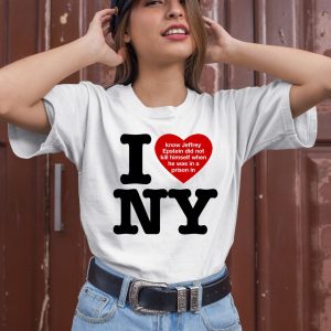 I Love Ny I Know Jeffrey Epstein Did Not Kill Himself When He Was In A Prison In Ny Shirt