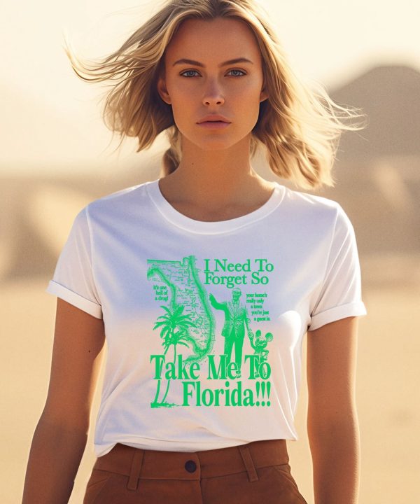 I Need To Forget So Take Me To Florida Shirt