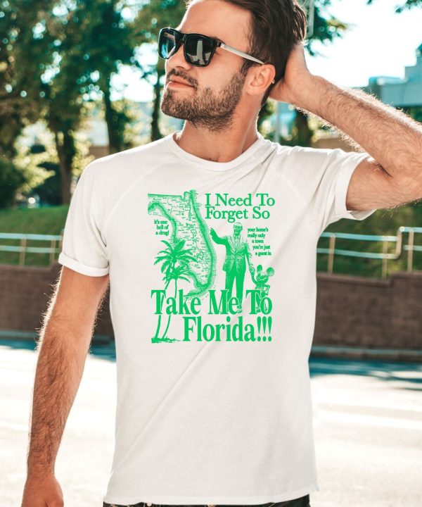 I Need To Forget So Take Me To Florida Shirt1