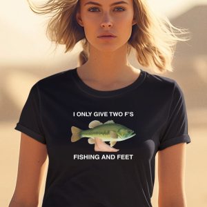 I Only Give Two Fs Fishing And Feet Shirt