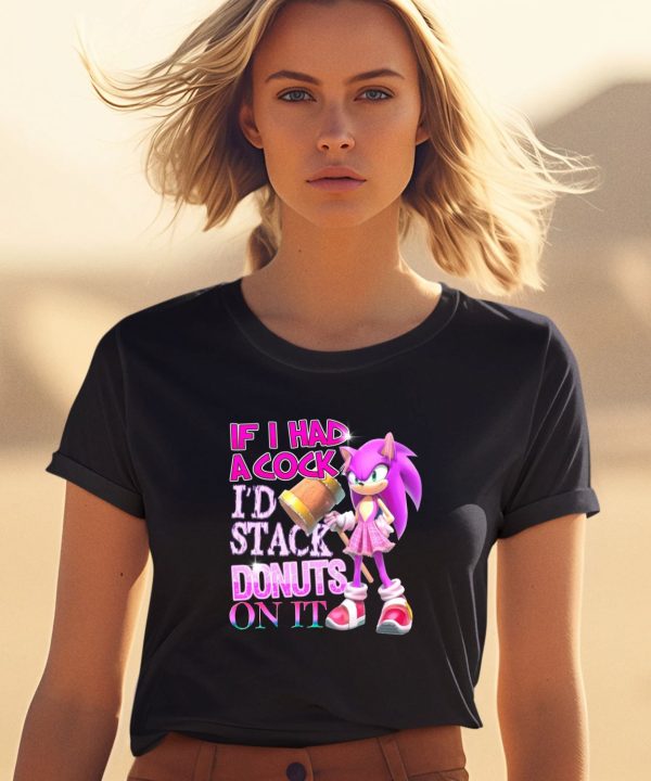 If I Had A Cock Id Stack Donuts On It Shirt