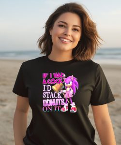 If I Had A Cock Id Stack Donuts On It Shirt2