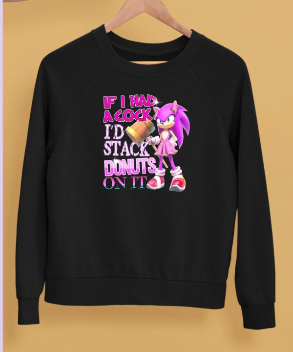 If I Had A Cock Id Stack Donuts On It Shirt5