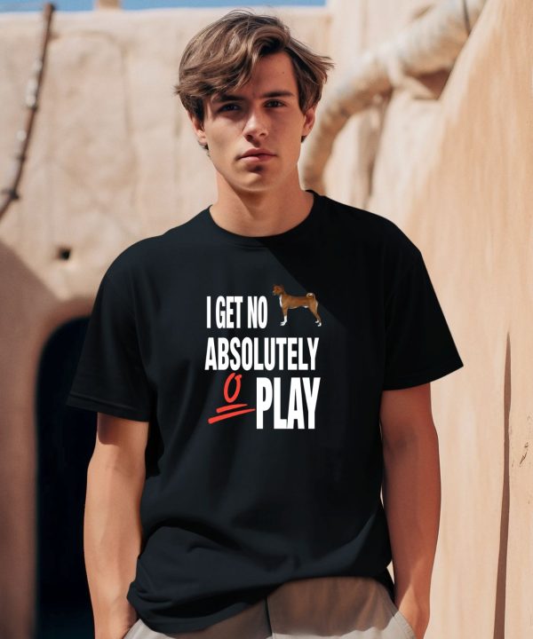 Ifailforlikes I Get No Absolutely Play Shirt