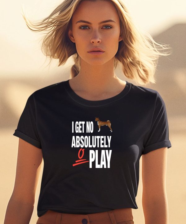 Ifailforlikes I Get No Absolutely Play Shirt1