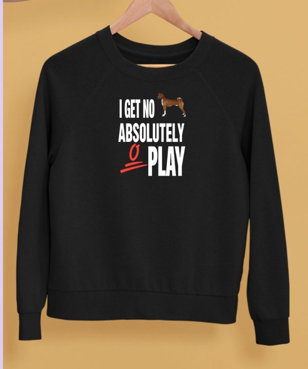 Ifailforlikes I Get No Absolutely Play Shirt5