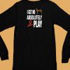 Ifailforlikes I Get No Absolutely Play Shirt6