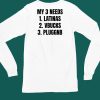 Ifailforlikes My 3 Needs Latinas Vbucks Pluggnb T Shirt5