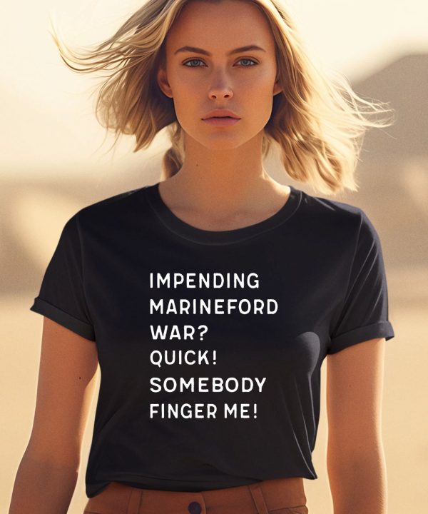 Impending Marineford War Quick Somebody Finger Me Shirt