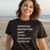 Impending Marineford War Quick Somebody Finger Me Shirt2