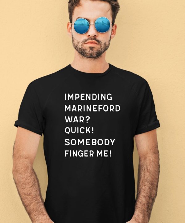 Impending Marineford War Quick Somebody Finger Me Shirt3