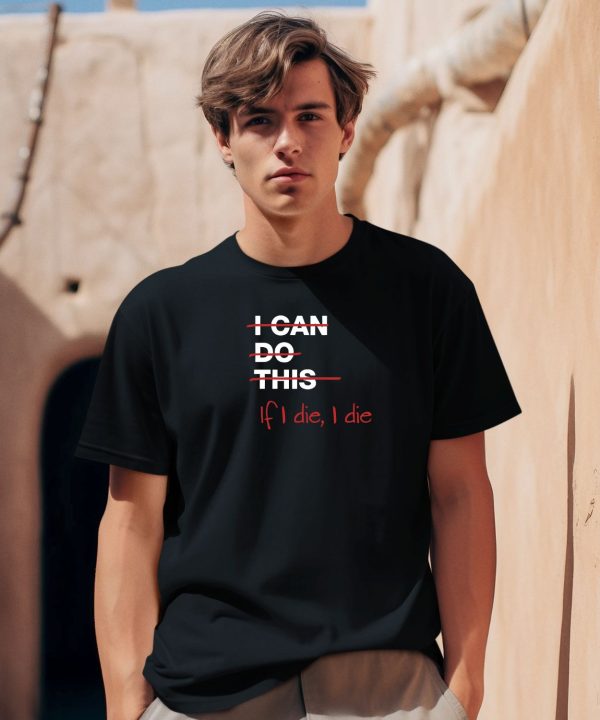 Ironpanda I Can Do This If I Die I Die Shirt