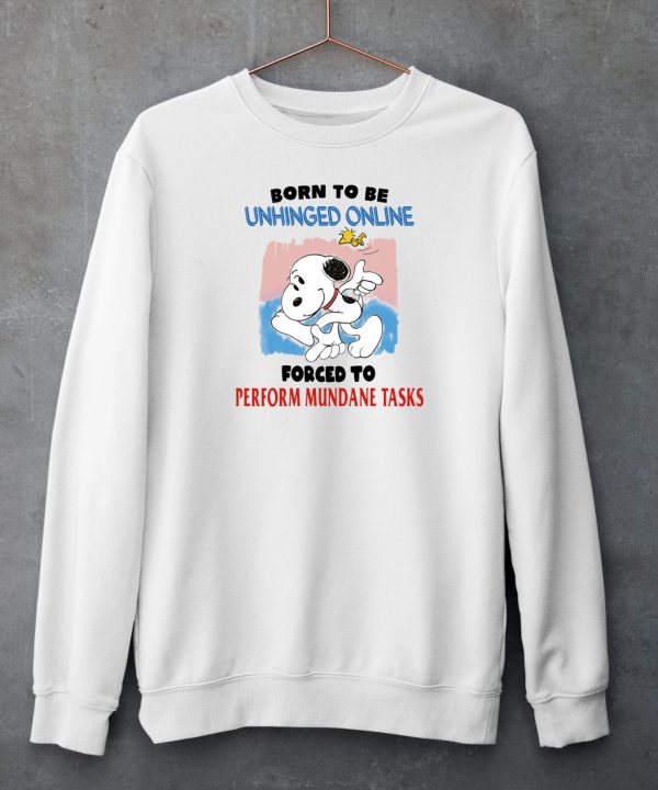 Jmcgg Born To Be Unhinged Online Forced To Perform Mundane Tasks Shirt4