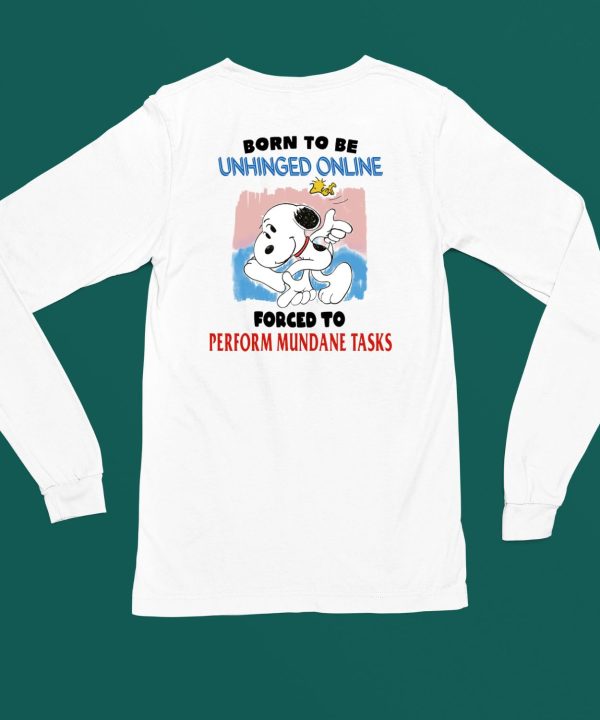 Jmcgg Born To Be Unhinged Online Forced To Perform Mundane Tasks Shirt5