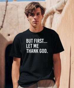 Joe Mazzulla Wearing But First Let Me Thank God Shirt