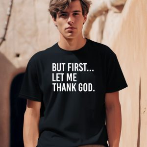 Joe Mazzulla Wearing But First Let Me Thank God Shirt