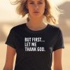 Joe Mazzulla Wearing But First Let Me Thank God Shirt1