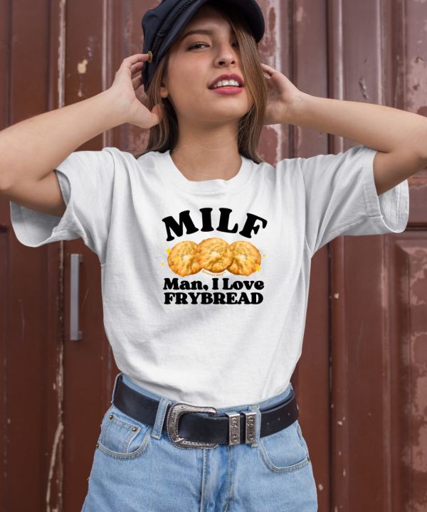 Lakotaman69 Milf Man I Love Frybread Shirt