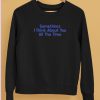 Lonely Ghost Sometimes I Think About You All The Time Shirt5