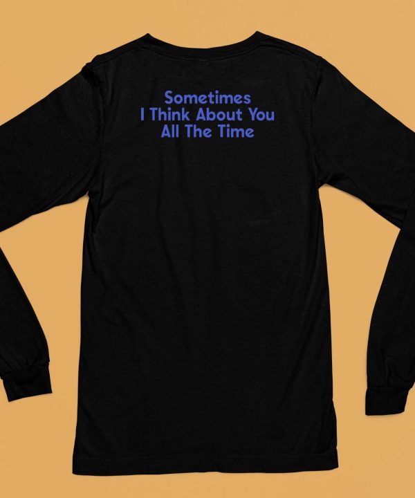 Lonely Ghost Sometimes I Think About You All The Time Shirt6