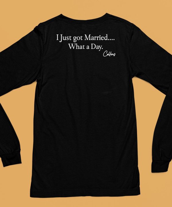 Mafs Collins I Just Got Married What A Day Shirt6