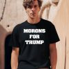 Maga Morons For Trump Shirt0