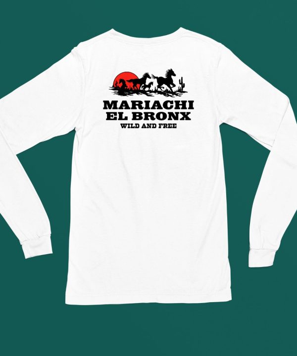 Mariachi El Bronx Wild And Free Shirt5