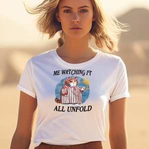 Me Watching It All Unfold Shirt 2