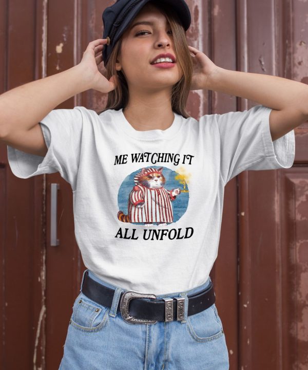 Me Watching It All Unfold Shirt2 2