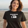 Middleclassfancy Who Do You Think You Are I Am Shirt