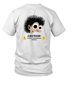 Midnightgroovers Caution Active Crackheads Around Shirt1