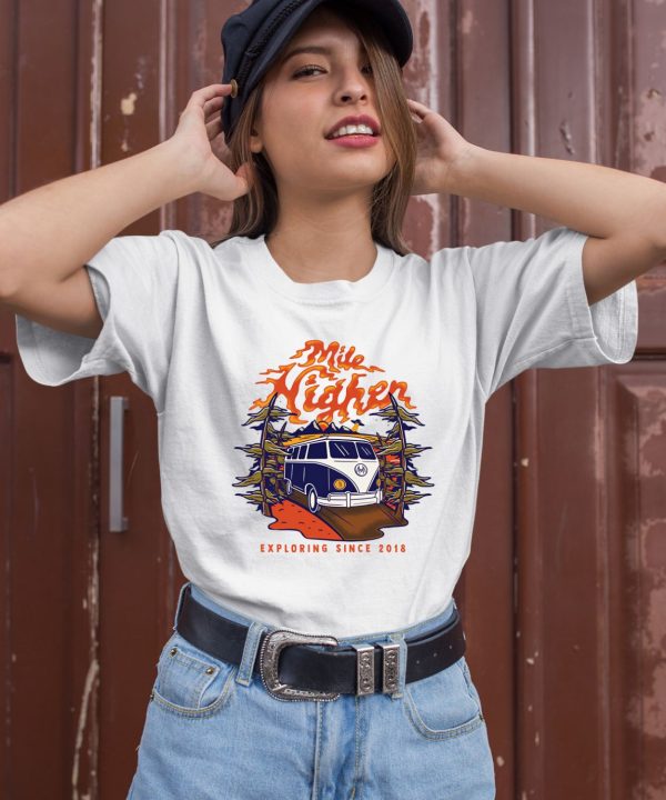 Mile Higher Van Exploring Since 2018 Shirt2