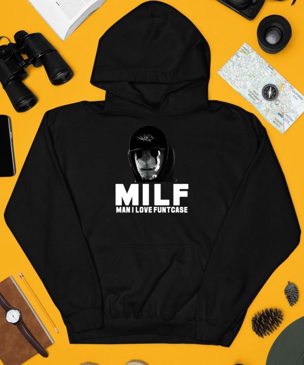 Milf Man I Love Funtcase Shirt4