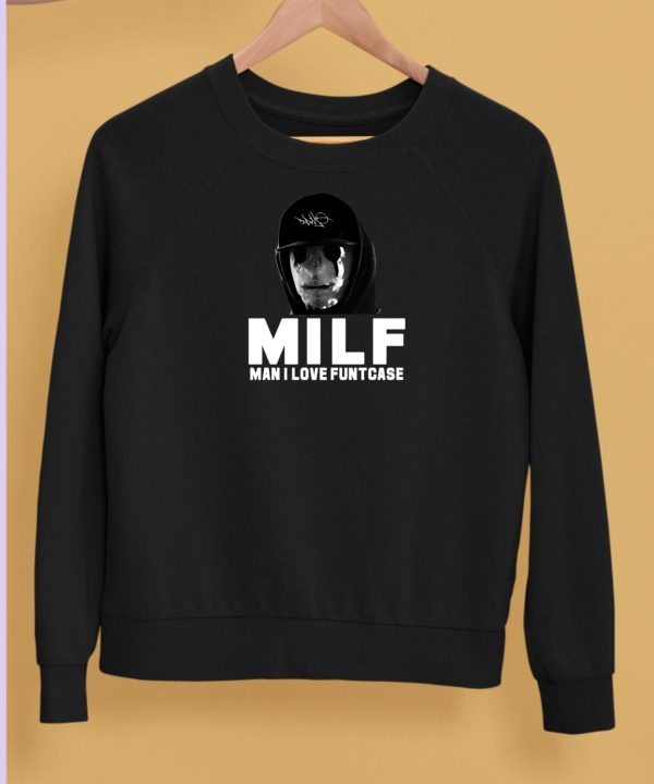 Milf Man I Love Funtcase Shirt5