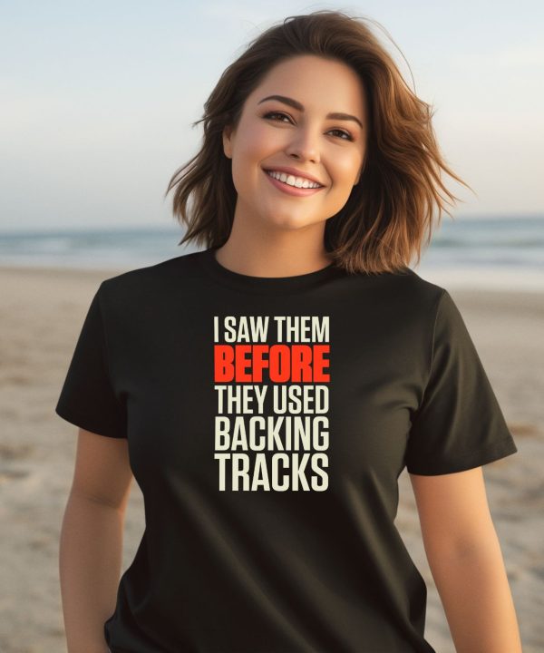 Mitch Lafon I Saw Them Before They Used Backing Tracks Shirt2