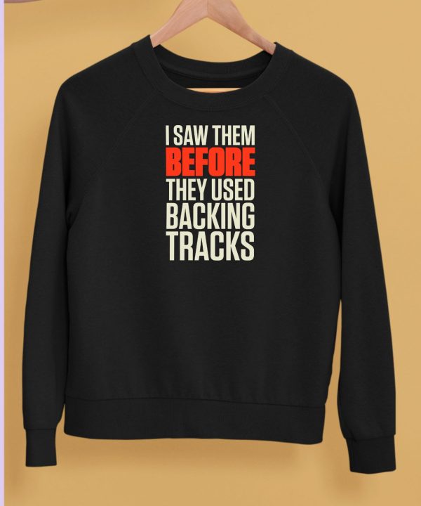 Mitch Lafon I Saw Them Before They Used Backing Tracks Shirt4