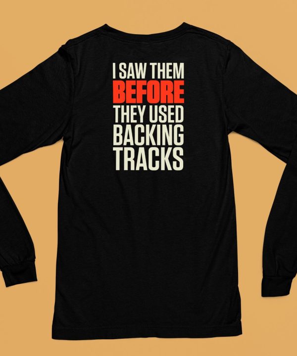 Mitch Lafon I Saw Them Before They Used Backing Tracks Shirt6