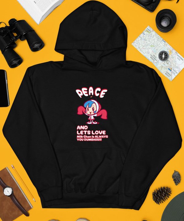 Mogafactory Peace And Lets Love Mik Chan Is Always You Dumbass Shirt4