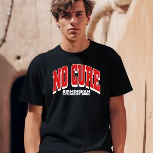 No Cure Birmingham Straight Edge Shirt