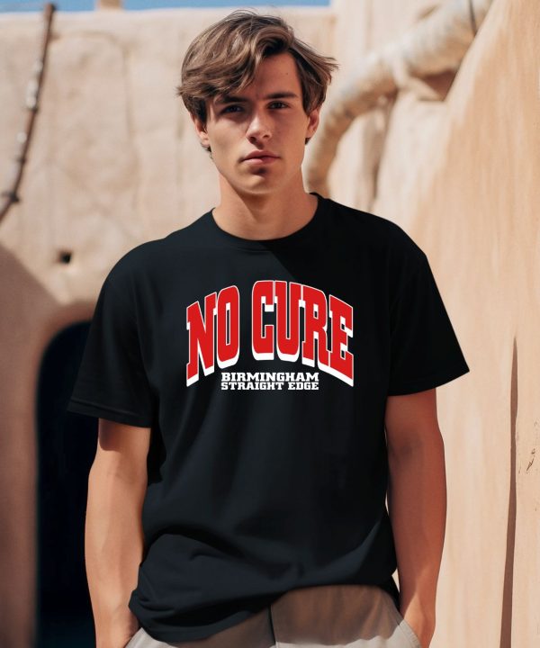 No Cure Birmingham Straight Edge Shirt