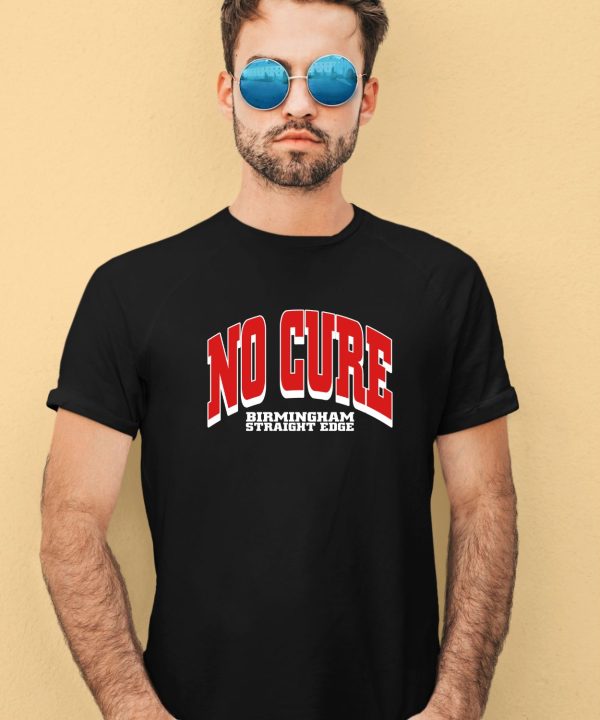 No Cure Birmingham Straight Edge Shirt3