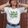 Ourseasns Take It One Day At A Time Dont Worry About Tomorrow Shirt