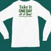 Ourseasns Take It One Day At A Time Dont Worry About Tomorrow Shirt5