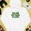 Ourseasns You Are Not Hard To Love Shirt3