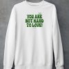 Ourseasns You Are Not Hard To Love Shirt4