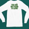 Ourseasns You Are Not Hard To Love Shirt5