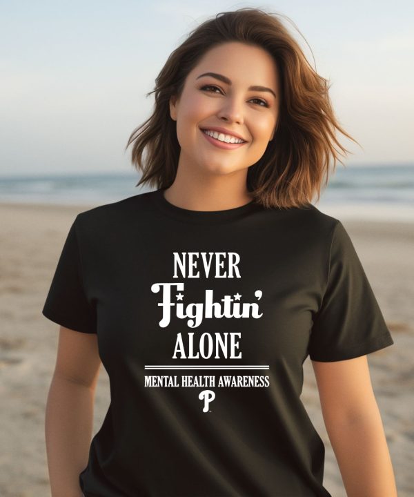 Philadelphia Phillies Never Fightin Alone Mental Health Awareness Shirt