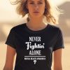 Philadelphia Phillies Never Fightin Alone Mental Health Awareness Shirt1