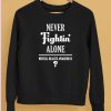 Philadelphia Phillies Never Fightin Alone Mental Health Awareness Shirt5